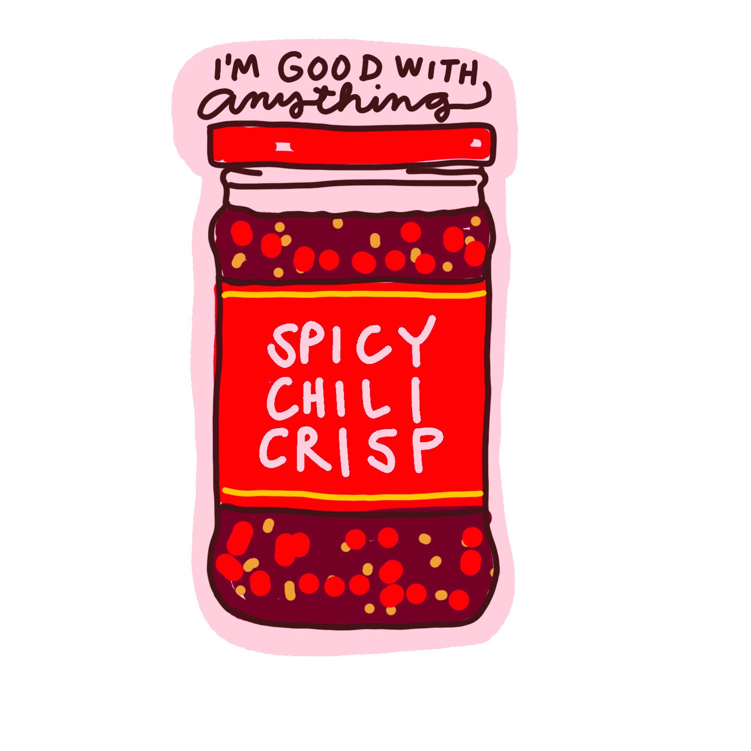 Chili Crisp "I'm Good with Anything" Sticker