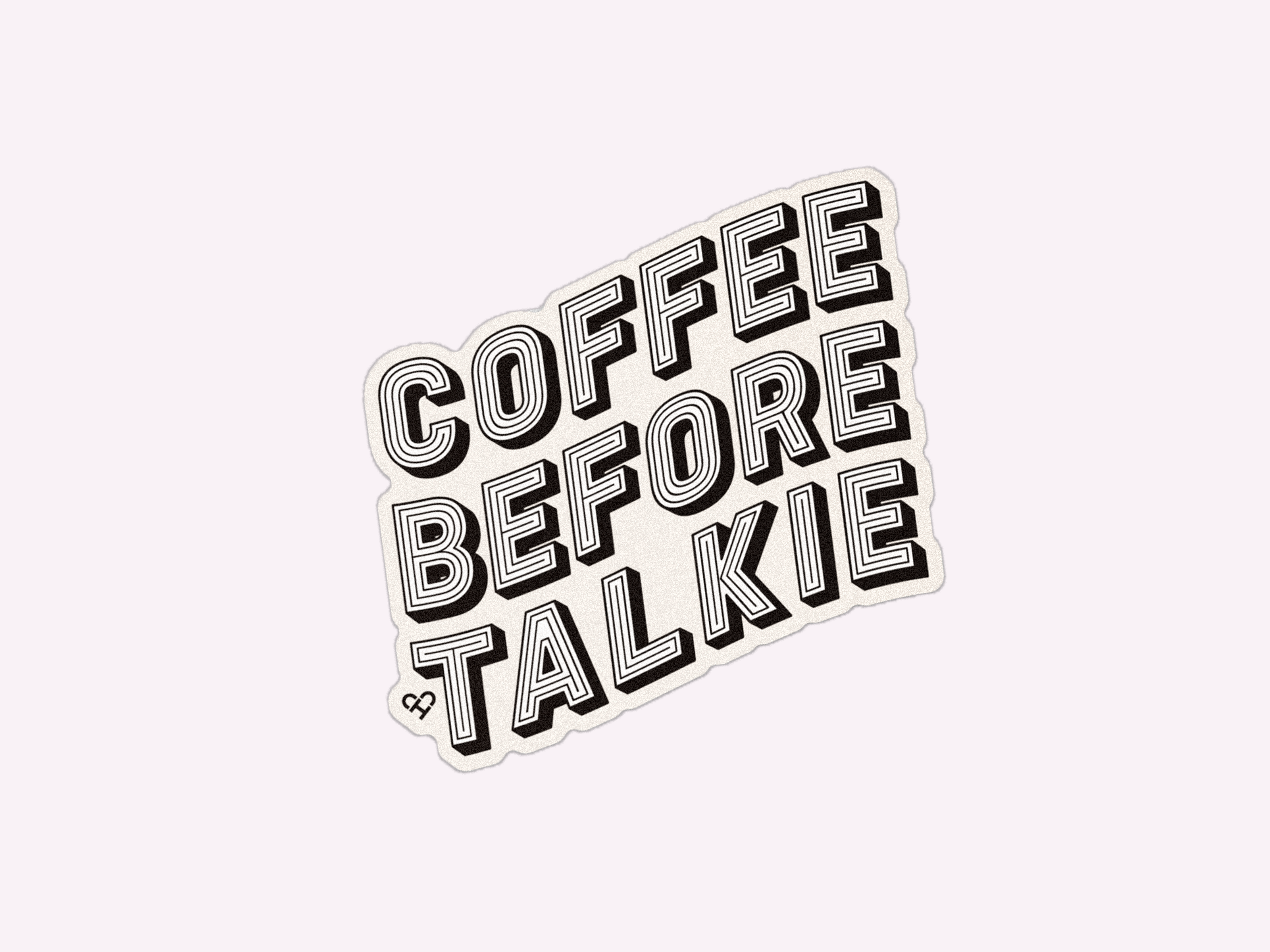 Coffee Before Talkie Sticker