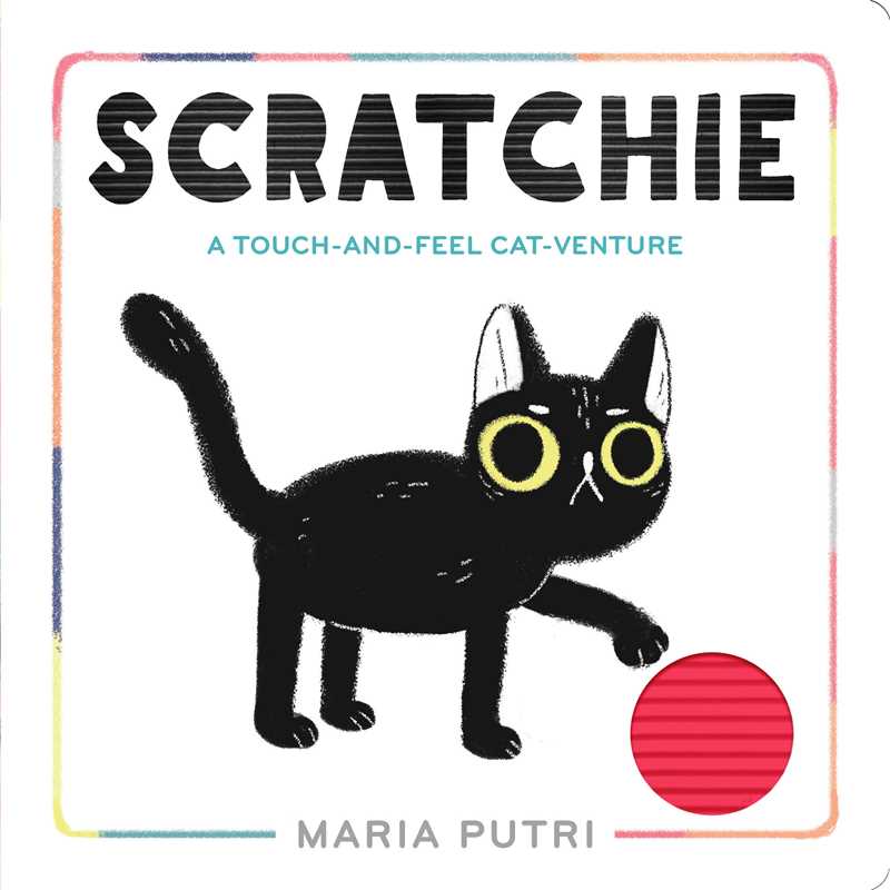 Scratchie: A Touch-and-Feel Cat-Venture by Maria Putri