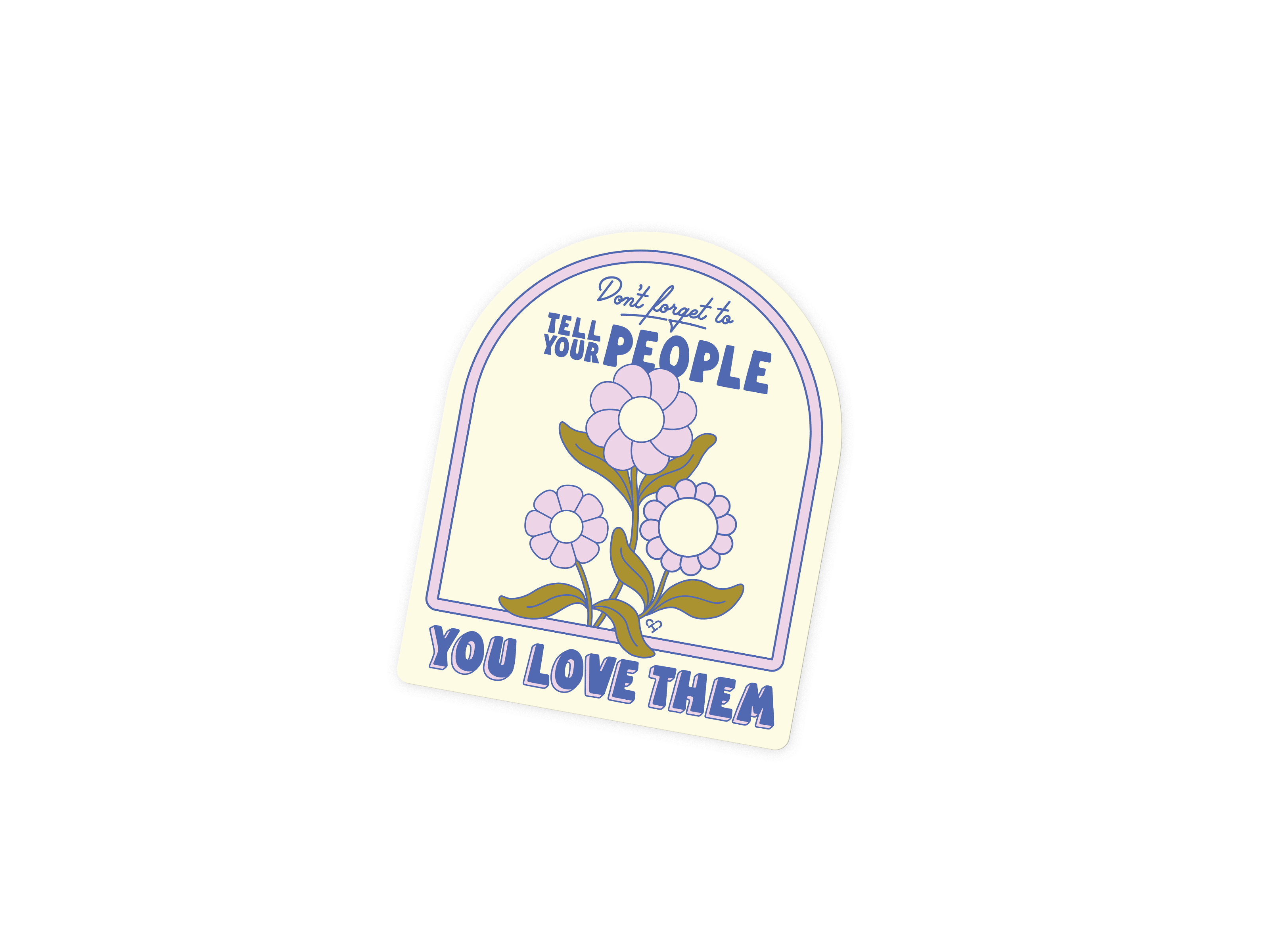 Tell Your People You Love Them Floral Sticker