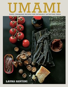 Umami: Game-Changing Recipes For Intensely Satisfying Food